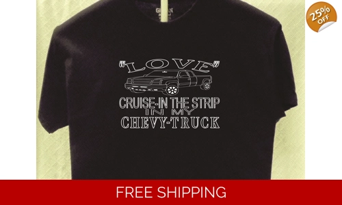 Chevy Truck "Cruise-in The Strip" T shirt Great Gift for a Friend